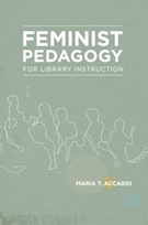 Feminist Pedagogy for Library Instruction feminist pedagogy for library instruction